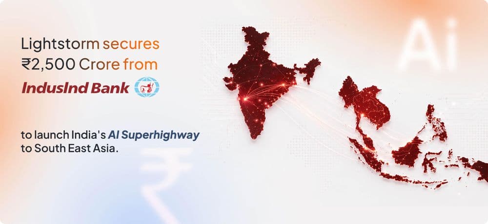 Lightstorm launches India's AI Superhighway to South East Asia; Secures ₹2,500 cr debt facility from IndusInd Bank